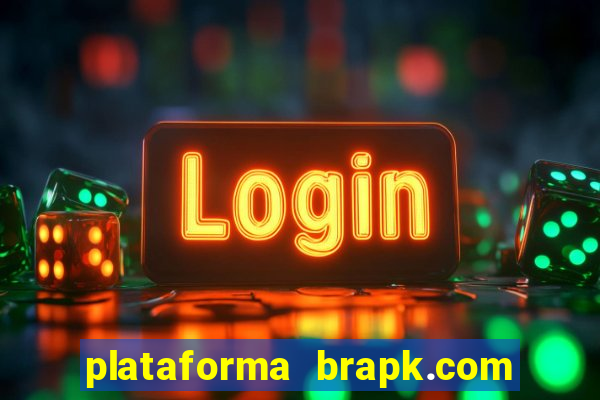 plataforma brapk.com paga mesmo